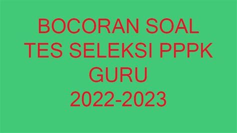 Bocoran Soal Tes Seleksi Pppk Guru 2022 2023 Lengkap Kunci Jawaban