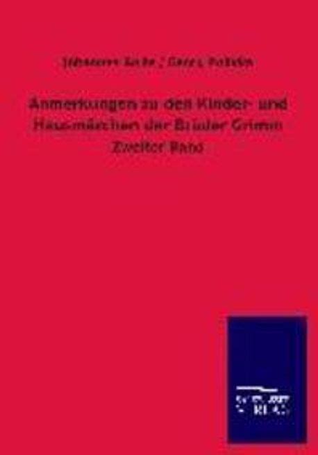 Anmerkungen Zu Den Kinder Und Hausm Rchen Der Br Der Grimm Bolte