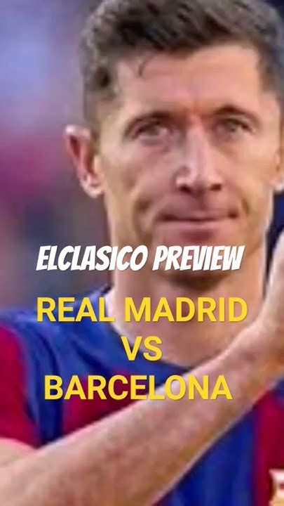 Real Madrid Vs Barcelona Preview I El Clasico 21st April 2024 Viral