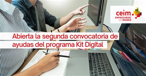 Ceim Abierta La Segunda Convocatoria De Ayudas Del Programa Kit Digital