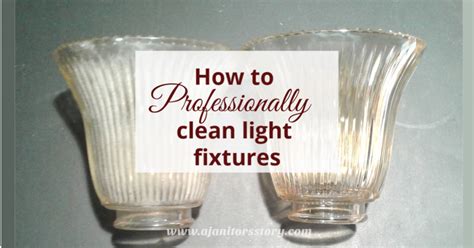 Best Methods For Professionally Cleaning Light Fixtures A Janitor S