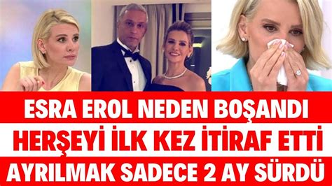 ESRA EROL NEDEN BOŞANDIĞINI AÇIKLADI AYRILMAK 2 AY SÜRDÜ MUGE ANLI