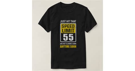 Happy 55th Birthday T With Speed Limit Sign 55 T Shirt Zazzle