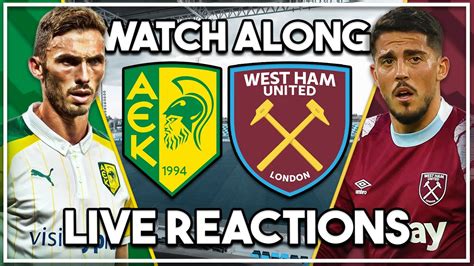 AEK Larnaca V West Ham Utd Live Build Up Line Ups Announced