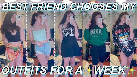 My Best Friend Choose My Outfits For A Week Youtube