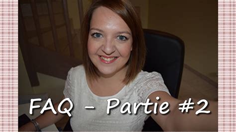 FAQ Partie 2 Je réponds à vos questions YouTube