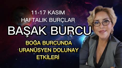 BAŞAK BURCU 11 17 KASIM HAFTALIK BURÇ YORUMU BOĞA BURCUNDA