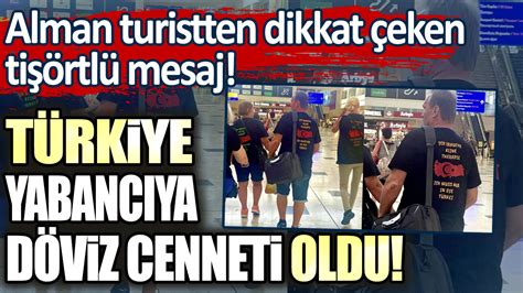 Alman turistten dikkat çeken tişörtlü mesaj Türkiye yabancıya döviz