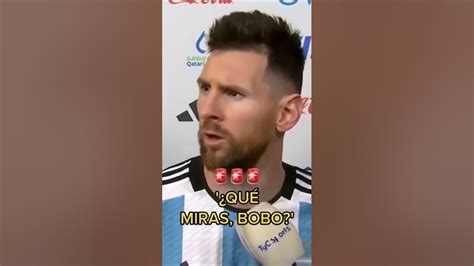 Messi “¿qué Miras Bobo” Youtube