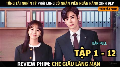 Review Phim Tổng Tài Nghìn Tỷ Phải Lòng Cô Ngân Hàng Lém Lĩnh Full