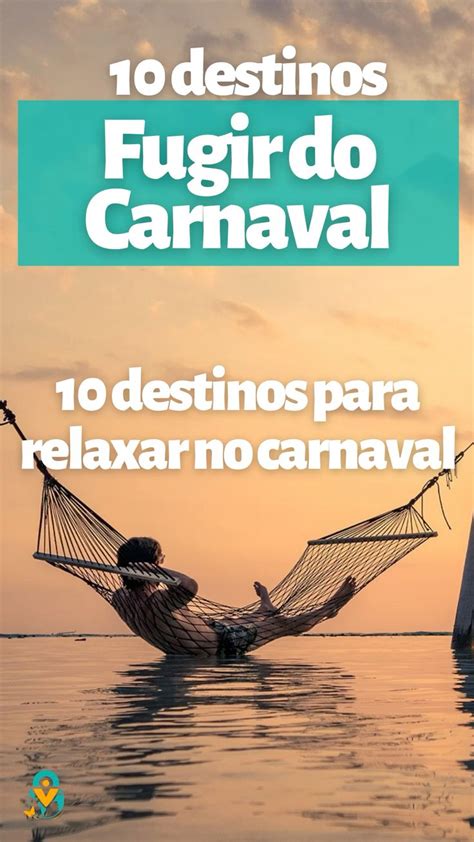 Top Destinos Para Fugir Do Carnaval E Todos No Brasil