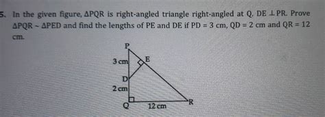 5 In The Given Figure Apqr Is Right Angled Triangle Right Angled Q De Lpr Prove Apqr Aped