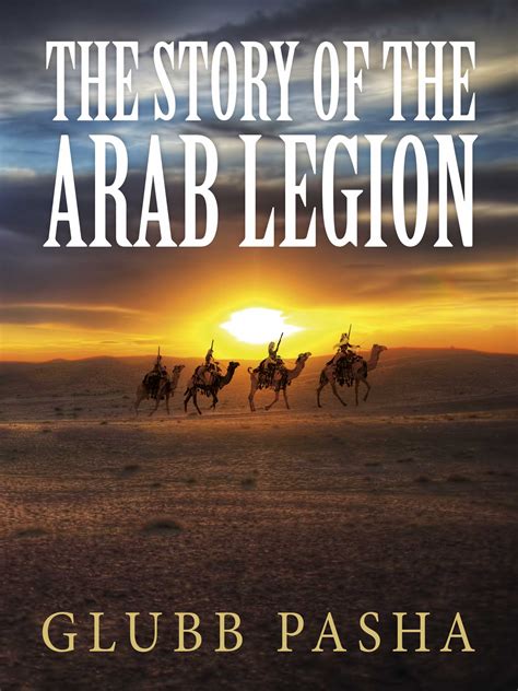 The Story Of The Arab Legion John Bagot Glubb Free Download Borrow