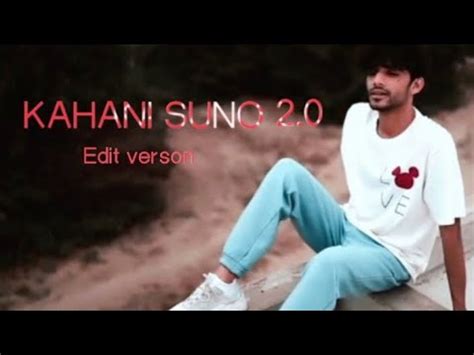 Kahani Suno Edite Versonedite Hindi Song Most Popular Song