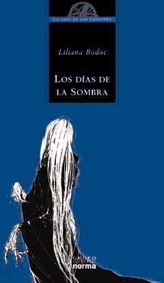 Los D As De La Sombra La Saga De Los Confines By Liliana Bodoc