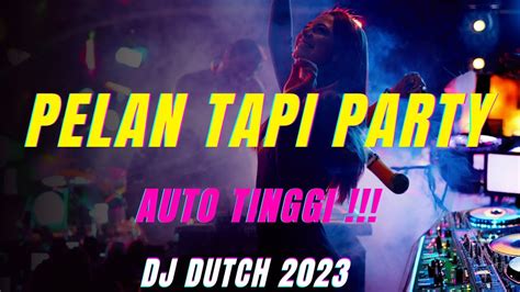 PELAN TAPI PARTY MIXTAPE DJ For The One You Love Jungle Dutch 2023