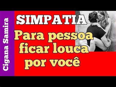 SIMPATIA PARA ELE FICAR LOUCO POR MIM Simpatia nome no pé Simpatia