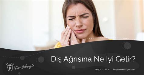 Diş Ağrısına Ne İyi Gelir Diş Ağrısı Neden Olur Diş Ağrısı