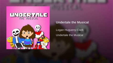 Undertale The Musical Full Song Youtube Music