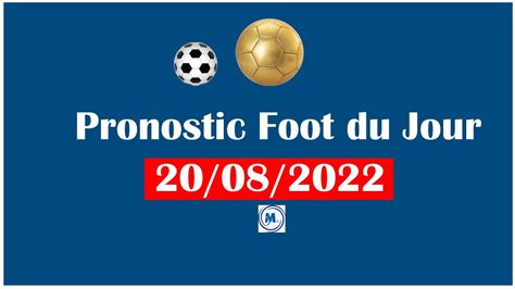 Pronostic Foot Aujourd Hui 20 Aout 2022 YouTube