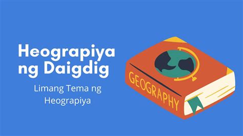 Limang Tema Ng Heograpiya Araling Panlipunan 8 Youtube