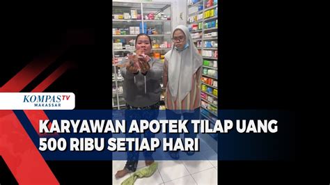 Viral Karyawan Apotek Tilap Uang Ribu Setiap Hari Youtube