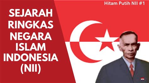 SEJARAH RINGKAS NII NEGARA ISLAM INDONESIA HITAM PUTIH NII 1 YouTube