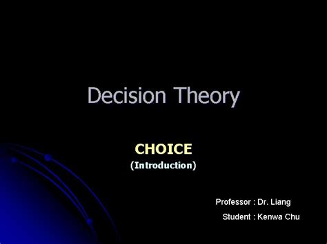 Decision Theory Choice Introduction Professor Dr Liang Student