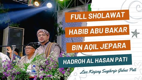 Full Sholawat Habib Abu Bakar Bin Aqil Jepara Hadroh Al Hasan Pati