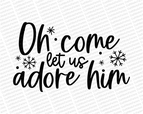 Oh Come Let Us Adore Him Svg Hand Drawn Lettered Svg Jesus Svg