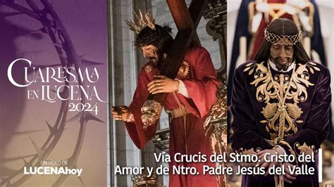 V Deo Los V A Crucis Del Stmo Cristo Del Amor Y De Ntro Padre Jes S