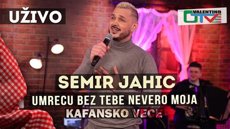 SEMIR JAHIC UMRECU BEZ TEBE NEVERO MOJA UZIVO OTV VALENTINO YouTube