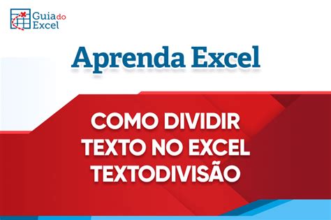 Como Dividir Texto No Excel A Fun O Textodivis O Guia Do Excel