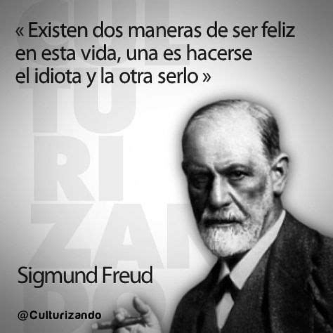 8 Ideas De Sigmund Freud Frases Geniales Frases Sabias Dichos Y Frases