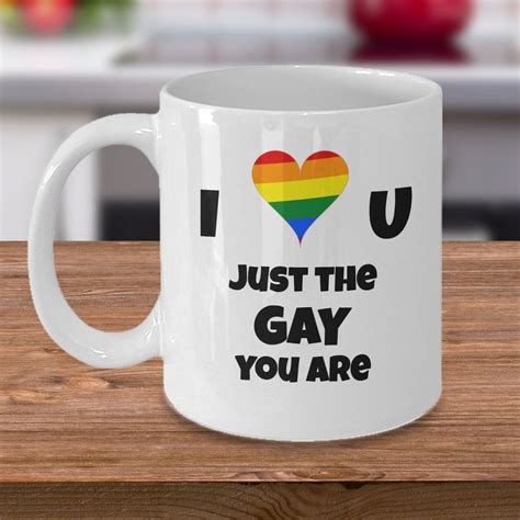 Gay Coffee Mug I Love You Just The Gay You Are Inspirational Lgbt Pride