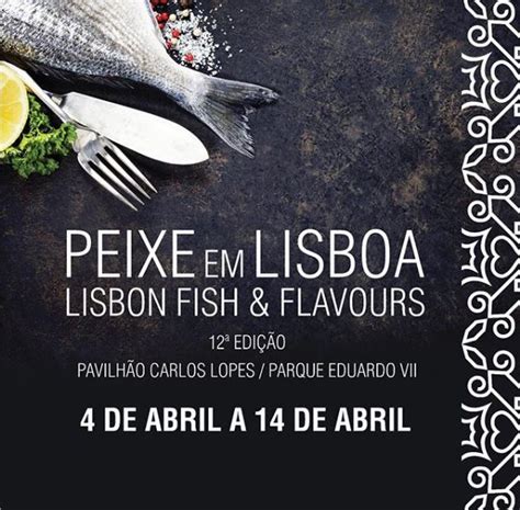 The Festival Peixe Em Lisboa Lisbon Fish And Flavors Begins