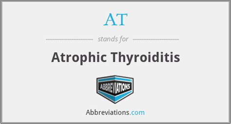 What is the abbreviation for atrophic thyroiditis?