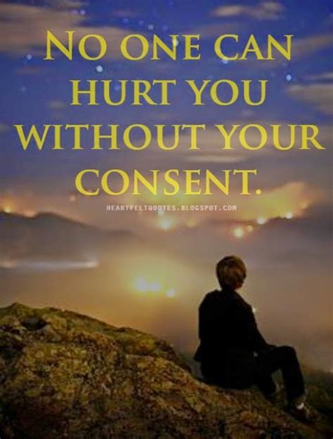 No One Can Hurt You Without Your Consent Heartfelt Love And Life Quotes