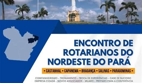 Castanhal Sedia O Encontro De Rotarianos Do Nordeste Do Par