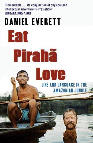 Daniel Everett's Eat Pirahã Love : r/linguisticshumor