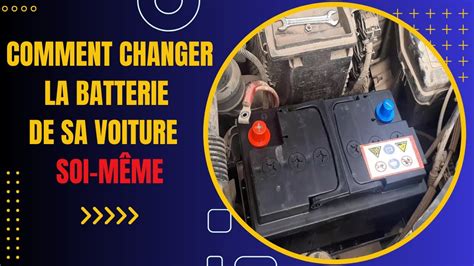 Comment Changer La Batterie De Sa Voiture Soi M Me Youtube