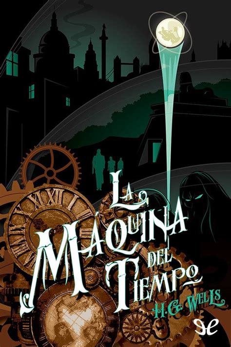 LA MÁQUINA DEL TIEMPO Hebert George Wells Reino Unido 1895 Novela