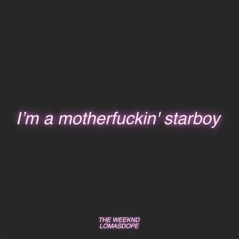 Starboy The Weeknd The Weeknd Quotes The Weeknd Lyrics To Live By