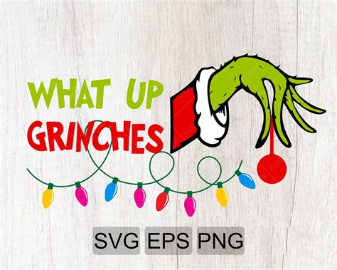 What Up Grinches Svg Christmas Svg Grinch Svg Christmas Etsy