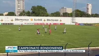 Jornal De Rond Nia Edi O Porto Velho X Barcelona Confira O