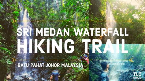 Sri Medan Waterfall Hiking Trail Batu Pahat Malaysia Youtube