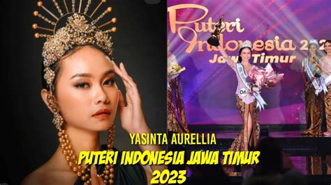 Profil Yasinta Aurellia Pemenang Puteri Indonesia Jawa Timur Youtube