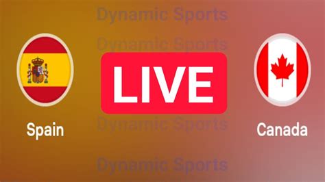 Spain Vs Canada Live Match U Fifa World Cup Canada U Vs