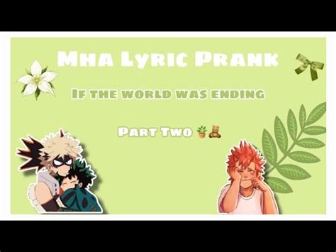 Mha Lyric Prank If The World Was Ending Bakudeku Youtube