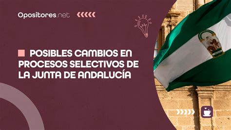 Posibles cambios en procesos selectivos de la Junta de Andalucía